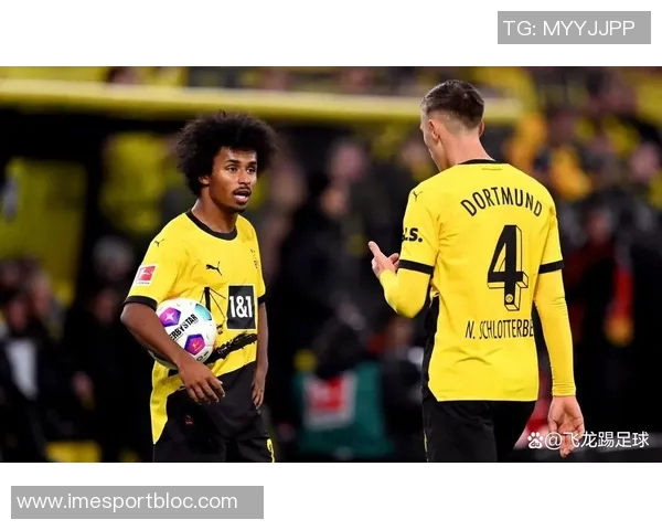 多特蒙德计划与阿德耶米施洛特贝克续约并考虑解约金条款设置