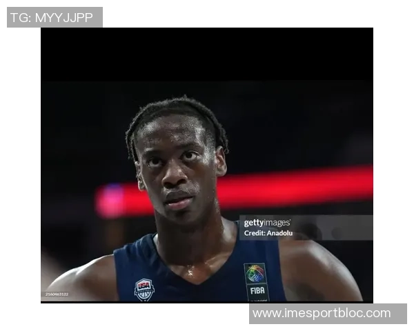 追梦之路：AJ迪班萨有望成为状元球员的潜力分析